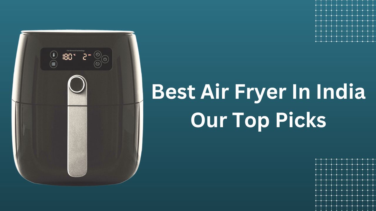 9 best air fryer in india 2023 with price